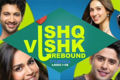 Ishq Vishk Rebound Movie Filmyzilla Hdhub4u