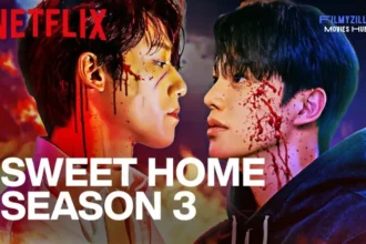 Sweet Home Season 3 Hdhub4u filmyzilla